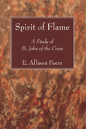 Spirit of Flame: A Study of St. John of the Cross