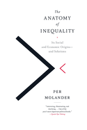 New Anatomy Of Inequality Its Social And Economic Origins And Solutions