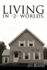 Living in -2- Worlds