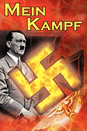 Mein Kampf: Adolf Hitler's Autobiography and Political Manifesto, Nazi Agenda Prior to World War II, the Third Reich, Aka My Struggle