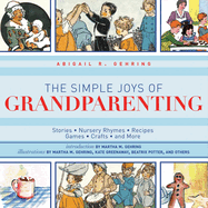 Ultimate Guide to Grandparenting: Fairy Tales, Nursery Rhymes, Recipes, Games, Crafts, and More
