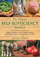 The Ultimate Self-Sufficiency Handbook: A Complete Guide to Baking, Crafts, Gardening, Preserving