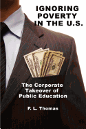 ignoring poverty in the u s the corporate takeover of public education