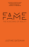 Fame The Hijacking Of Reality