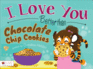 I Love You Better Than Chocolate Chip Cookies