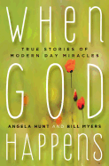 New When God Happens True Stories Of Modern Day Miracles