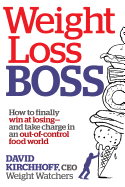 Weight Loss Boss: How to Finally Win at Losing--and Take Charge in an Out-of-Control Food World