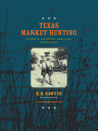 texas market hunting stories of waterfowl game laws and outlaws