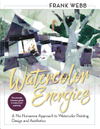 watercolor energies a no nonsense approach to watercolor painting design an