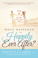what happened to happily ever after fixing the 10 mistakes most couples mak