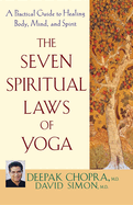 seven spiritual laws of yoga a practical guide to healing body mind and sp