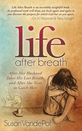 New Life After Breath After Her Husband Takes His Last Breath And After She Tri