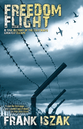 freedom flight a true account of the cold wars greatest escape