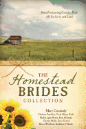 homestead brides collection 9 pioneering couples risk all for love and land