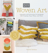 New Diy Woven Art Inspiration And Instruction For Handmade Wall Hangings Rugs P