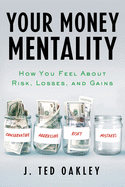 your money mentality how you feel about risk losses and gains