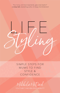 New Life Styling Simple Steps For Mums To Find Style And Confidence