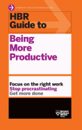 hbr guide to being more productive hbr guide series