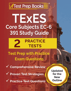 texes core subjects ec 6 391 study guide test prep with practice exam quest