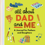 all about dad and me a journal for fathers and daughters