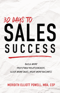 New 30 Days To Sales Success Build More Profitable Relationships Close More Sal