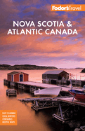 New Fodors Nova Scotia And Atlantic Canada With New Brunswick Prince Edward Isl