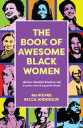 book of awesome black women mighty females who changed history