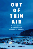 out of thin air a true story of impossible murder in iceland