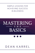 New Mastering The Basics Simple Lessons For Achieving Success In Business