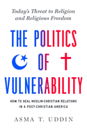 New Politics Of Vulnerability How To Heal Muslim Christian Relations In A Post