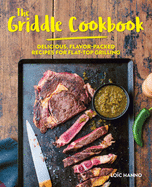 griddle cookbook delicious flavor packed recipes for flat top grilling