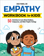 empathy workbook for kids 50 activities to learn about kindness compassion