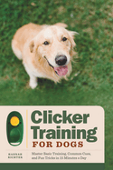 clicker training for dogs master basic training common cues and fun tricks