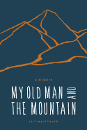 New My Old Man And The Mountain A Memoir