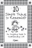 10 simple things to remember an inspiring guide to understanding life by ma