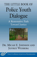 New Little Book Of Police Youth Dialogue A Restorative Path Toward Justice