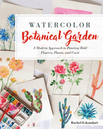 watercolor botanical garden a modern approach to painting bold flowers pla