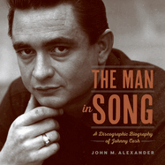 man in song a discographic biography of johnny cash