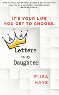letters to my daughter how to step out of other peoples boxes and into your