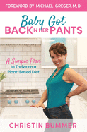 baby got back in her pants a simple plan to thrive on a plant based diet li