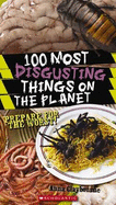 100 Most Disgusting Things on the Planet