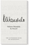Nelson Mandela: by Himself: The Authorised Book of Quotations