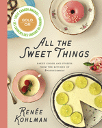 all the sweet things baked goods and stories from the kitchen of sweetsugar