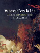 where corals lie a natural and cultural history