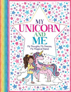 my unicorn and me my thoughts my dreams my magical friend