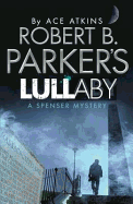 Robert B. Parker's Lullaby: A Spenser Novel