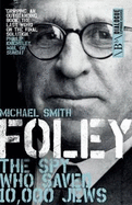 New Foley The Spy Who Saved 10 000 Jews