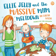 ellie jelly and the massive mum meltdown a story about when parents lose th
