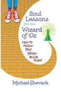 soul lessons from the wizard of oz how to follow your yellow brick road