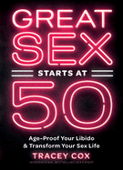 New Great Sex Starts At 50 Age Proof Your Libido And Transform Your Sex Life